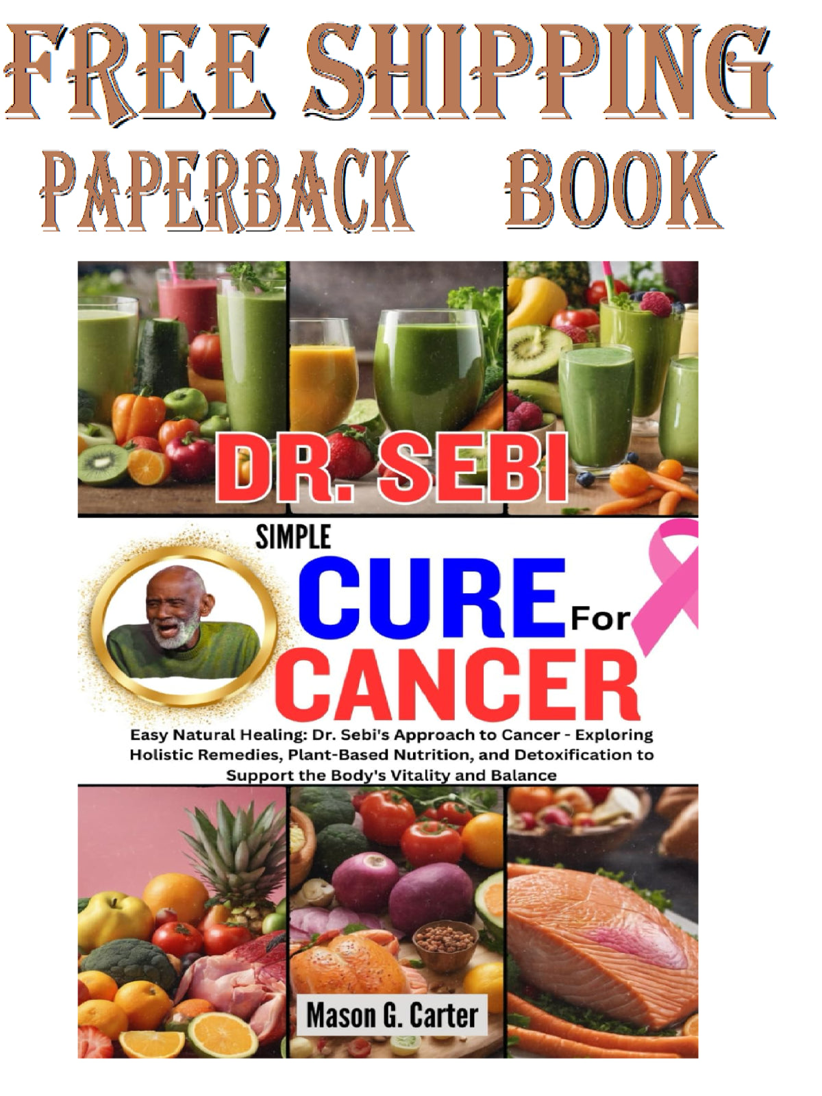 DR. SEBI SIMPLE CURE for CANCER:  Natural Healing Paperback....