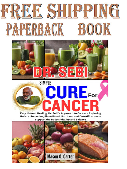 DR. SEBI SIMPLE CURE for CANCER:  Natural Healing Paperback....