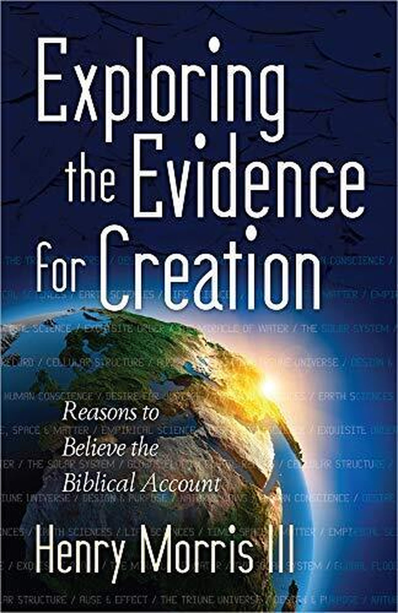 Exploring the Evidence for Creation: Reasons to Believe the Biblical Account