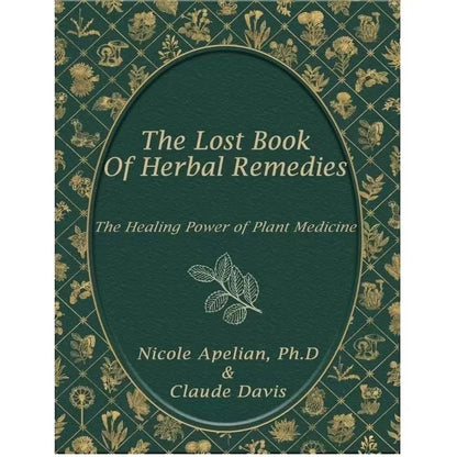 The Lost Book of Herbal Remedies the Healing Power of Plant Medicine Paperback