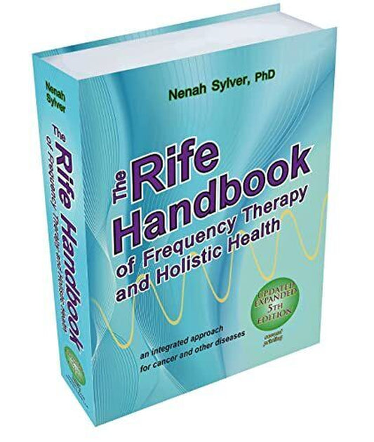 The Rife Handbook of Frequency Therapy and Holistic Health 5Th Edition